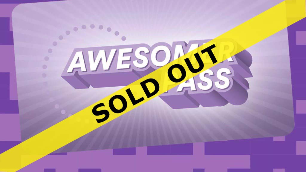 Awesomer Pass Sold Out